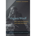 Virginia Woolf, the War Without, the War Within: Her Final Diaries and the Diaries She Read - Paperback
