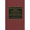 The Broadway Song Companion: An Annotated Guide to Musical Theatre Literature by Voice Type and Song Style - Hardcover