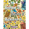 Dream It Believe It Achieve It: Be Inspired Coloring Book of Motivational and Inspirational Sayings - Paperback