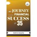 My Journey Towards Financial Success @ 35 - Paperback