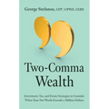 Two-Comma Wealth: Investment, Tax, and Estate Strategies to Consider When Your Net Worth Exceeds a Million Dollars - Paperback