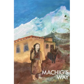 Machig's Way: A Tibetan girl's struggle to follow the path of the yogi - Hardcover