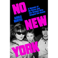 No New York: A Memoir of No Wave and the Women Who Shaped the Scene - Hardcover