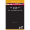 The Motorcycle Diaries: Youth, Travel and Politics in Latin America - Hardcover
