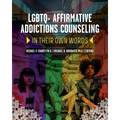 LGBTQ+ Affirmative Addictions Counseling: In Their Own Words - Paperback