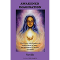 Awakened Imagination: The Power which Makes the Achievement of Aims... the Attainment of Desires... Inevitable. Includes The Search - Paperback