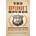 The Governor's Hounds: The Texas State Police, 1870-1873 - Paperback