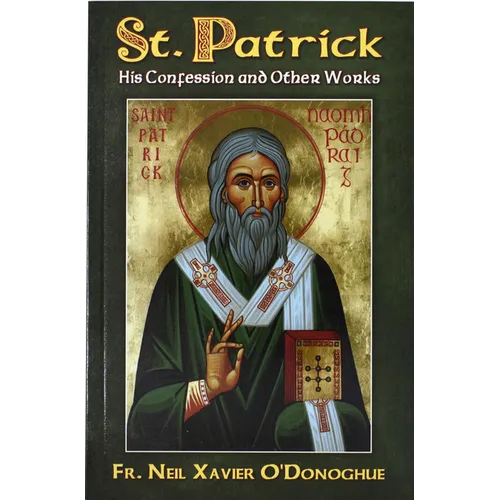 St. Patrick: His Confession and Other Works - Paperback