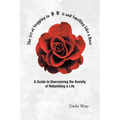 The Art of Stepping in it and Smelling Like a Rose: A Guide to Overcoming the Anxiety of Rebuilding a Life - Paperback