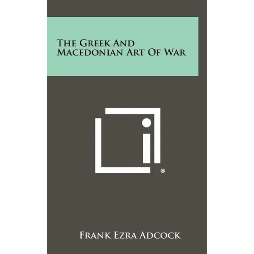 The Greek And Macedonian Art Of War - Hardcover