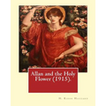 Allan and the Holy Flower (1915). By: H. Rider Haggard: Allan and the Holy Flower is a 1915 novel by H. Rider Haggard featuring Allan Quatermain. - Paperback