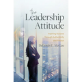 The Leadership Attitude: Inspiring Success Through Authenticity and Passion - Hardcover