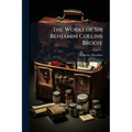 The Works of Sir Benjamin Collins Brodie: With an Autobiography - Paperback