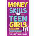 Money Skills for Teen Girls: Budgeting, Investing, Money Management, and More Essential Personal Finance Strategies for Smart Teenage Girls - Learn - Hardcover