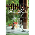 Kidney Friendly- A True Success Story: A memoir of food, courage and hope - Paperback