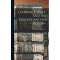 Clement Topliff And His Descendants In Boston - Hardcover