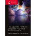 The Routledge Handbook of Spanish Pragmatics: Foundations and Interfaces - Paperback