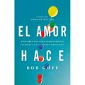 El amor hace: Descubre una vida secretamente incre��ble en un mundo ordinario = Love Makes = Love Makes - Paperback