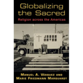 Globalizing the Sacred: Religion Across the Americas - Paperback