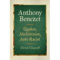 Anthony Benezet: Quaker, Abolitionist, Anti-Racist - Hardcover