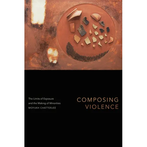 Composing Violence: The Limits of Exposure and the Making of Minorities - Paperback