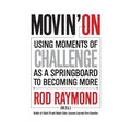 Movin' On: Using Moments of Challenge as a Springboard to Becoming More - Paperback