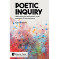 Poetic Inquiry: Unearthing the Rhizomatic Array Between Art and Research - Paperback