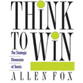 Think to Win: Strategic Dimension of Tennis, the - Paperback