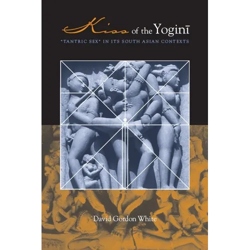 Kiss of the Yogini: Tantric Sex in Its South Asian Contexts - Paperback