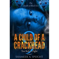 A Child of a Crackhead 9: Too Sick To Fight - Paperback