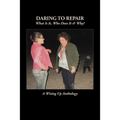 Daring to Repair: What Is It, Who Does It & Why? - Paperback
