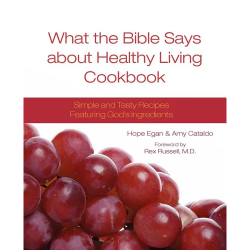 What the Bible Says about Healthy Living Cookbook - Paperback