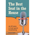 The Best Seat in the House: My 48 years in local sports broadcasting - Paperback