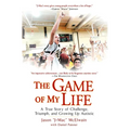 The Game of My Life: A True Story of Challenge, Triumph, and Growing Up Autistic - Paperback