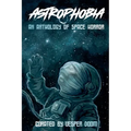 Astrophobia: An Anthology of Space Horror - Paperback