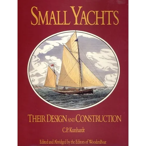 Small Yachts: Their Design and Construction Exemplified by the Ruling Types of Modern Practice - Hardcover