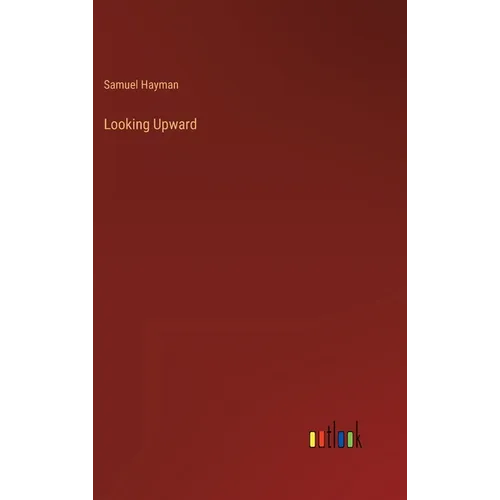 Looking Upward - Hardcover
