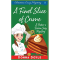 A Final Slice of Crime: Christian Cozy Mystery - Paperback