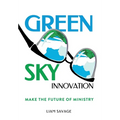 Green Sky Innovation: Make the Future of Ministry - Hardcover