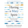 Having a Mary Spirit: Allowing God to Change Us from the Inside Out - Paperback