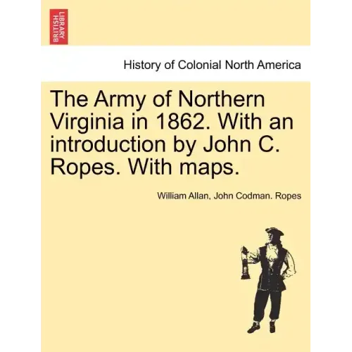 The Army of Northern Virginia in 1862. With an introduction by John C. Ropes. With maps. - Paperback