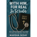 With Him, For Real In Scrubs - Paperback