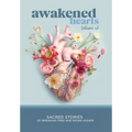 Awakened Hearts: Sacred Stories of Breaking Free and Rising Higher - Hardcover