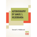 Autobiography Of Samuel S. Hildebrand: The Renowned Missouri "Bushwhacker" And Unconquerable Rob Roy Of America; Being His Complete Confession Recentl - Paperback