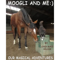 Moogli and Me (Valuable Values for Children Books): Our Amazing Adventures! - Paperback
