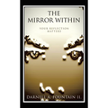 The Mirror Within: Your Reflection Matters - Hardcover