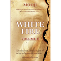White Fire: Spiritual Wisdom and Pointings of a Contemporary Sage (Second Edition, VOLUME II) - Paperback
