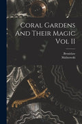 Coral Gardens And Their Magic Vol II - Paperback