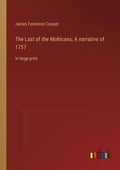 The Last of the Mohicans; A narrative of 1757: in large print - Paperback