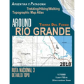 Around Rio Grande Tierra Del Fuego Trekking/Hiking/Walking Topographic Map Atlas Ruta Nacional 3 Detailed Topo Argentina Patagonia 1: 75000: Trails & - Paperback